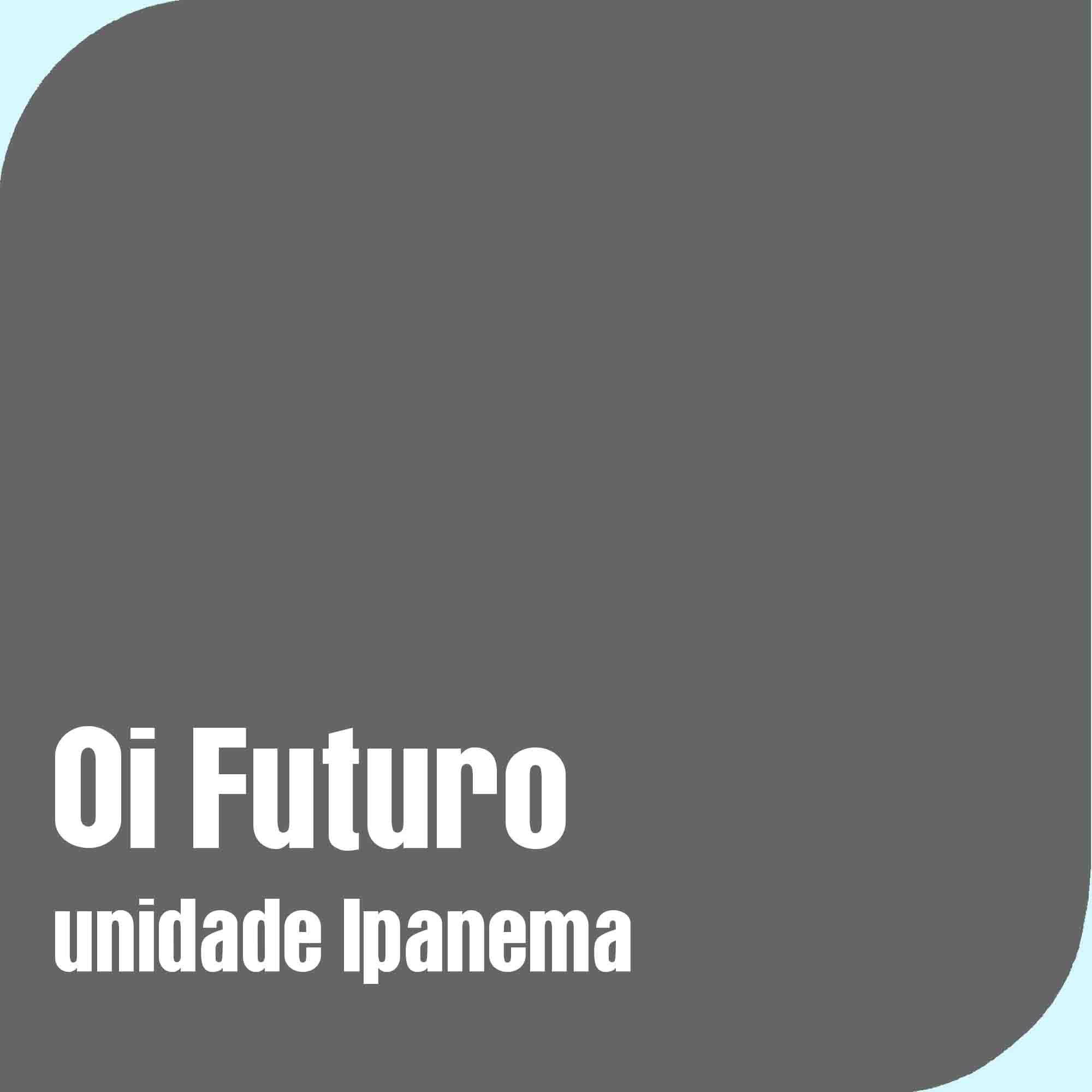 Oi Futuro [Ipanema]